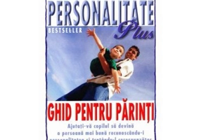 Personalitate Plus. Ghid pentru parinti - Florence Littauer