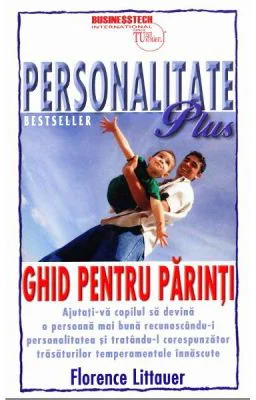 Personalitate Plus. Ghid pentru parinti - Florence Littauer