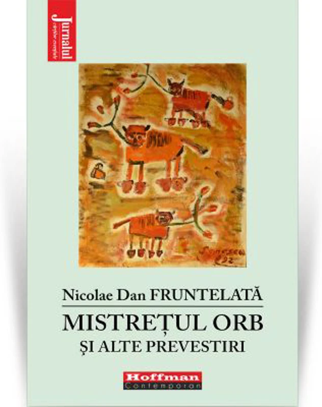 Mistretul orb si alte prevestiri - Nicolae Dan Fruntelata