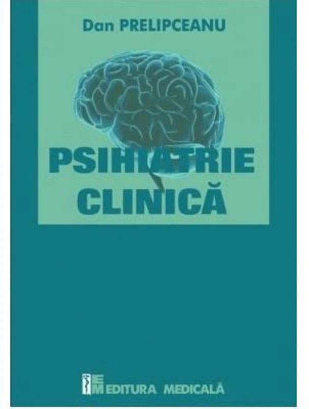 Psihiatrie clinica - Dan Prelipceanu