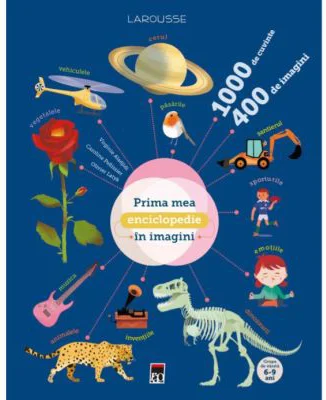 Prima mea enciclopedie in imagini - Larousse