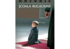 Scoala rugaciunii - Mitropolitul Antonie de Suroj