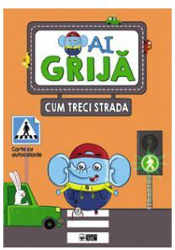 Ai grija cum treci strada. Carte cu autocolante