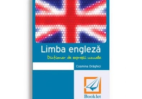 Limba engleza. Dictionar de expresii uzuale - Cosmina Draghici
