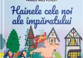 Volumul 30. Primele mele povesti. Hainele cele noi ale imparatului