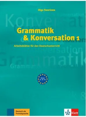 Grammatik &amp; Konversation 1. Arbeitsblatter fur den Deutschunterricht - Olga Swerlowa