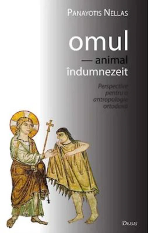 Omul, animal indumnezeit - Panayotis Nellas