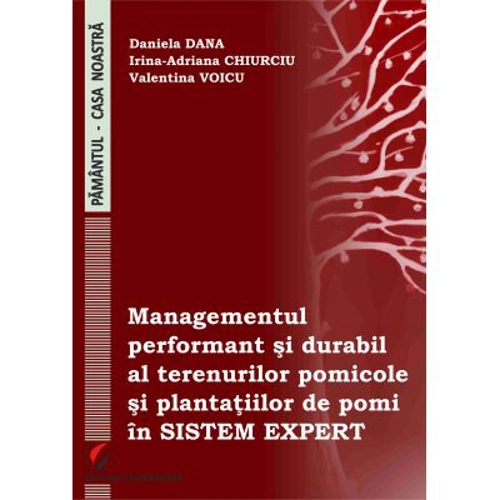 Managementul performant si durabil al terenurilor pomicole si plantatiilor de pomi in sistem expert - Daniela Dana