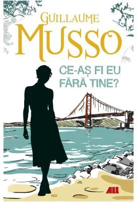 Ce-as fi eu fara tine? - Guillaume Musso