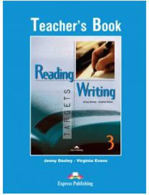 Reading and Writing, Targets 3, Teacher's Book - Virginia Evans, Jenny Dooley