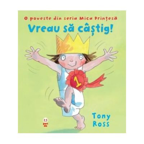 Vreau sa castig! O poveste din seria Mica Printesa