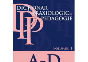 Dictionar praxiologic de pedagogie. Volumul I (A-D)