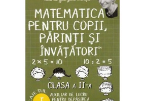 Matematica pentru copii, parinti si invatatori - Clasa 2 - Caietul I - Valeria Georgeta Ionita