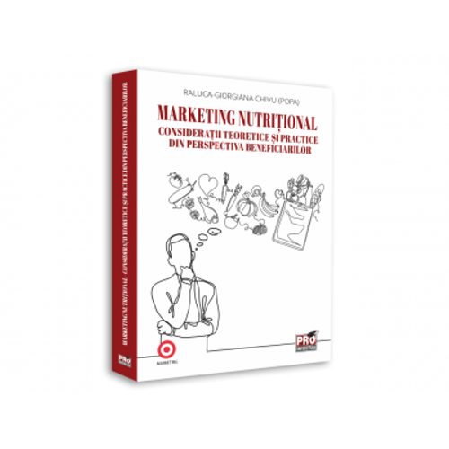 Marketing nutritional. Consideratii teoretice si practice din perspectiva beneficiarilor - Raluca-Giorgiana Chivu