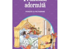 Frumoasa adormita. Poveste cu pictograme. Citesc cu ajutor (Nivelul 1)