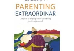 Parenting extraordinar. Un ghid esential pentru parenting si educatie acasa - Eloise Rickman