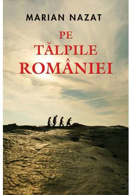 Pe talpile Romaniei - Marian Nazat