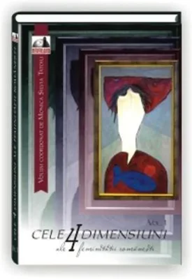 Cele 4 dimensiuni ale feminitatii romanesti, Volumul 1 - Monica Tatoiu
