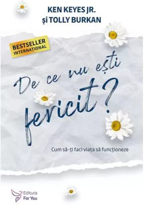 De ce nu esti fericit? - Ken Keyes Jr., Tolly Burkan