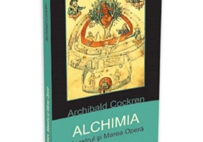 Alchimia. Maestrul si Marea Opera - Archibald Cockren