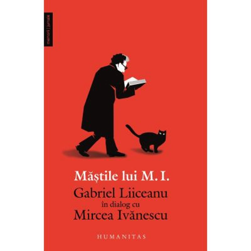 Mastile lui M. I.. Gabriel Liiceanu in dialog cu Mircea Ivanescu - Gabriel Liiceanu, Mircea Ivanescu