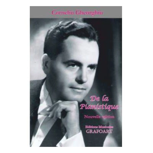 De la pianistique - Corneliu Gheorghiu