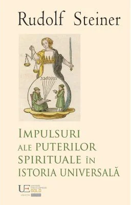 Impulsuri ale puterilor spirituale in istoria universala - Rudolf Steiner