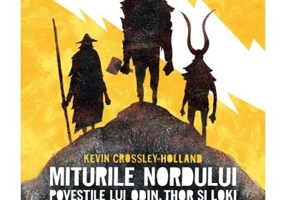 Miturile nordului. Povestile lui Odin, Thor si Loki - Kevin Crossley-Holland
