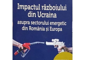 Impactul razboiului din Ucraina asupra sectorului energetic din Romania si din Europa - Dumitru Chisalita