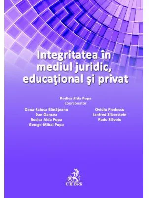Integritatea in mediul juridic, educational si privat - Rodica Aida Popa, Oana Raluca Banateanu
