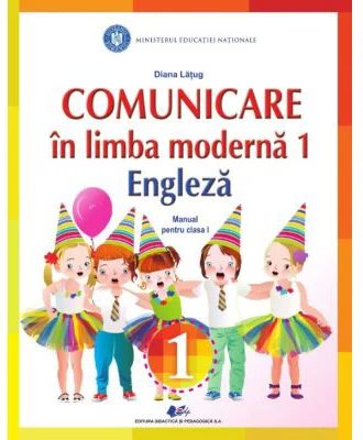 Comunicare in limba moderna 1. Engleza. Manual pentru clasa 1