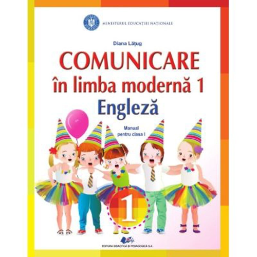 Comunicare in limba moderna 1. Engleza. Manual pentru clasa 1