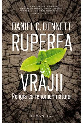 Ruperea vrajii. Religia ca fenomen natural - Daniel C. Dennett