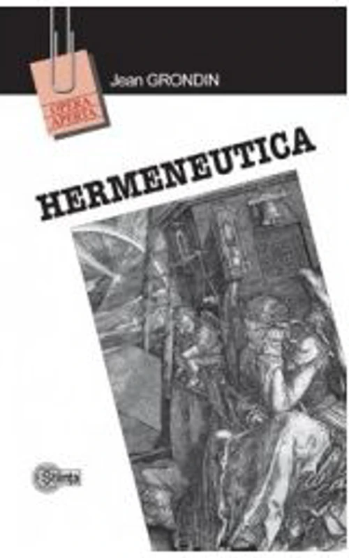 Hermeneutica. Traducere din limba franceza - Jean Grondin