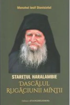 Staretul Haralambie. Dascalul rugaciunii mintii - Iosif Dionisiatul
