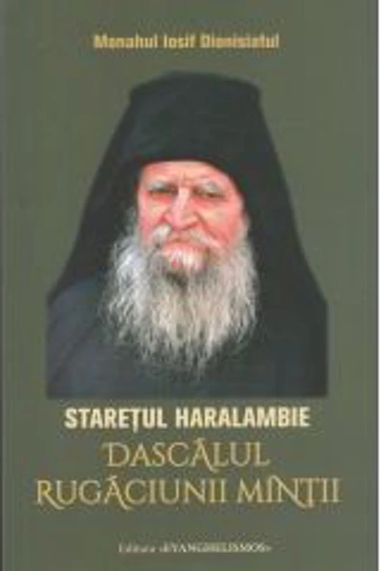 Staretul Haralambie. Dascalul rugaciunii mintii - Iosif Dionisiatul