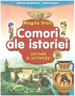 Istoria Romaniei, Istoria mea. Comori ale istoriei. Lectura si activitati