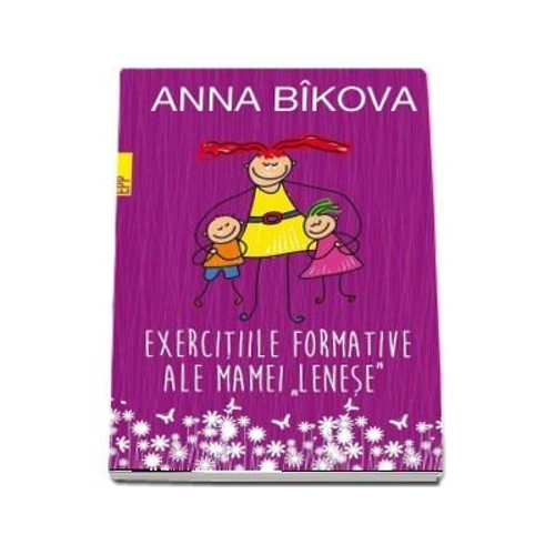 Exercitiile formative ale mamei lenese - Anna Bikova