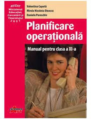 Planificare operationala. Manual pentru clasa a 11-a - Valentina Capota
