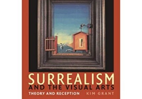 Surrealism and the Visual Arts: Theory and Reception - Kim Grant