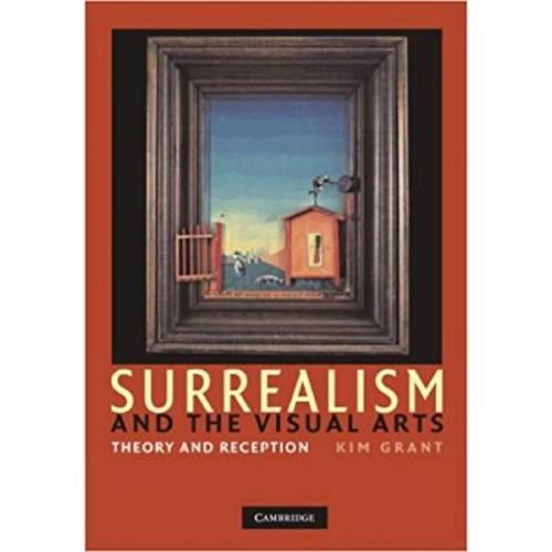 Surrealism and the Visual Arts: Theory and Reception - Kim Grant