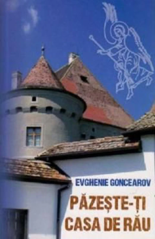 Pazeste-ti casa de rau - Evghenie Goncearov