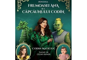 Povestea frumoasei Ana si a capcaunului Codin - Codin Maticiuc