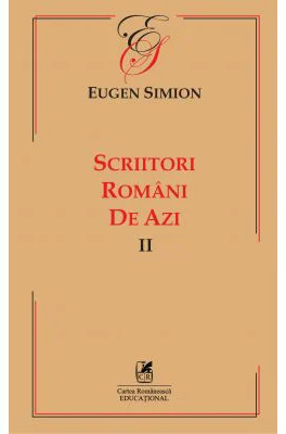 Scriitorii romani de azi. Volumul 2 – Eugen Simion