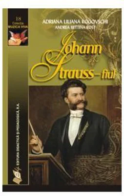 JOHANN STRAUSS–fiul - Adriana Liliana Rogovschi, Andrea Bettina Rost