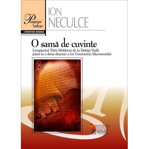 O sama de cuvinte. Letopisetul Tarii Moldovei de la Dabija Voda pana la a doua domnie a lui Constantin Mavrocordat - Ion Neculce