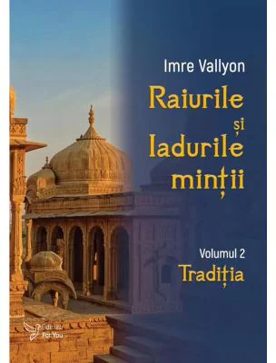 Raiurile si Iadurile mintii. Volumul 2: Traditia - Imre Vallyon