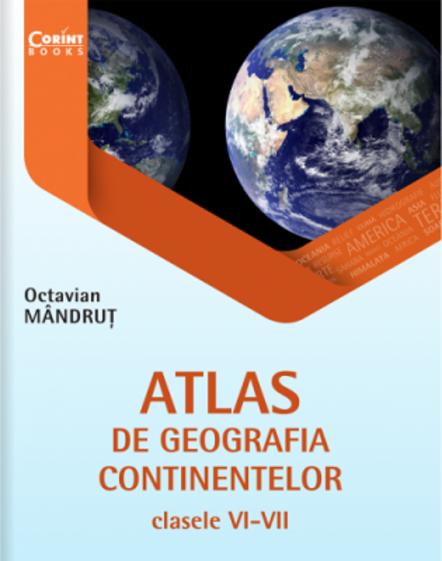 Atlas de geografia continentelor pentru clasele 6-7 - Octavian Mandrut