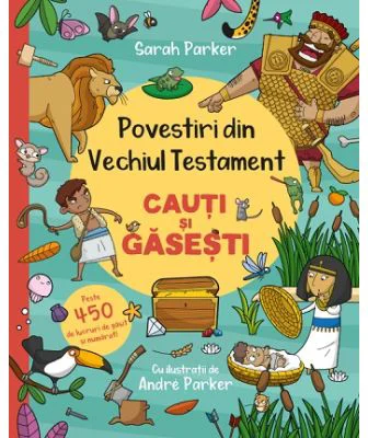 Povestiri din Vechiul Testament. Cauti si gasesti - Sarah Parker