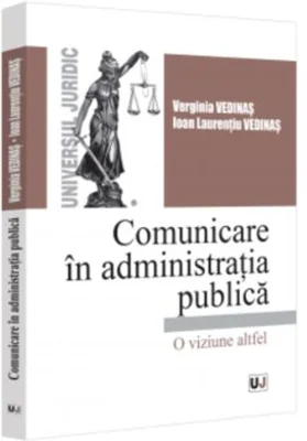 Comunicare in administratia publica. O viziune altfel - Verginia Vedinas, Ioan - Laurentiu Vedinas